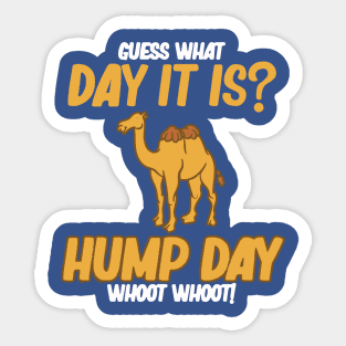 guess what day it is hump day Sticker